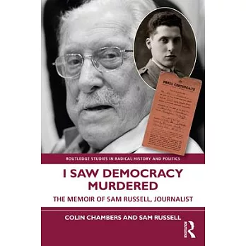 I Saw Democracy Murdered: The Memoir of Sam Russell, Journalist