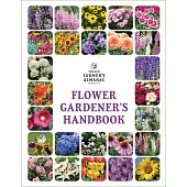 The Old Farmer’’s Almanac Flower Gardener’’s Handbook
