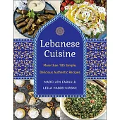 Lebanese Cuisine, Second Edition: More Than 200 Simple, Delicious, Authentic Recipes