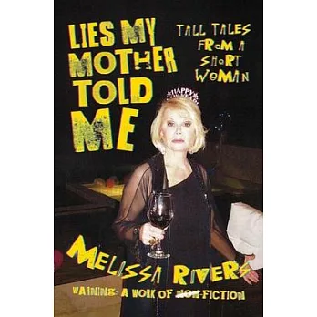 Lies My Mother Told Me: Tall Tales from a Short Woman