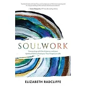 Soulwork: Connecting with the Universe and your Spiritual Path to Find your True Purpose in Life