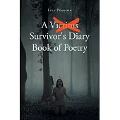 A Victims X Survivor’’s Diary Book of Poetry
