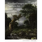 Woodland Imagery in Northern Art, C. 1500 - 1800: Poetry and Ecology