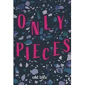 Only Pieces