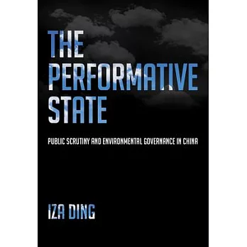 The Performative State: Public Scrutiny and Environmental Governance in China
