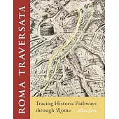 Roma Traversata: Tracing Historic Pathways Through Rome