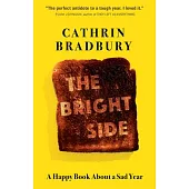 The Bright Side: A Happy Book about a Sad Year