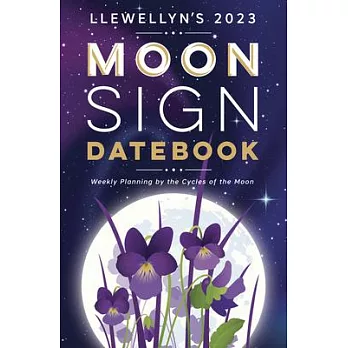 Llewellyn’’s 2023 Moon Sign Datebook: Weekly Planning by the Cycles of the Moon