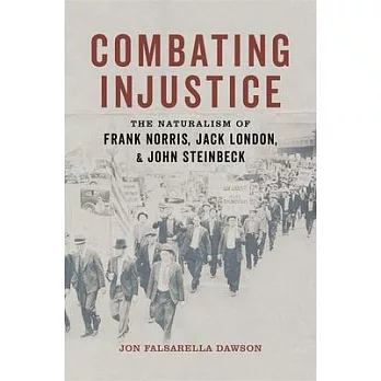 Combating Injustice: The Naturalism of Frank Norris, Jack London, and John Steinbeck