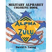 Alpha 2 Zulu: Military Alphabet Coloring Book