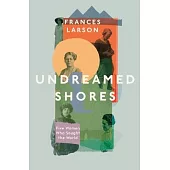 Undreamed Shores: The Hidden Heroines of British Anthropology