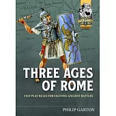Three Ages of Rome: Fast Play Rules for Exciting Ancient Battles