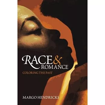 Race and Romance: Coloring the Past: Coloring the Past