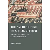 The Architecture of Social Reform: Housing, Tradition, and German Modernism