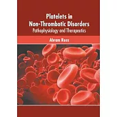 Platelets in Non-Thrombotic Disorders: Pathophysiology and Therapeutics