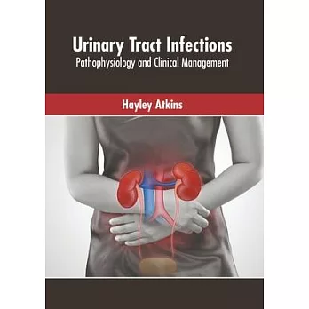 Urinary Tract Infections: Pathophysiology and Clinical Management