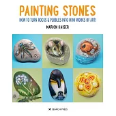 Painting Stones: How to Turn Rocks & Pebbles Into Mini Works of Art!