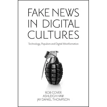 Fake News in Digital Cultures: Technology, Populism and Digital Misinformation