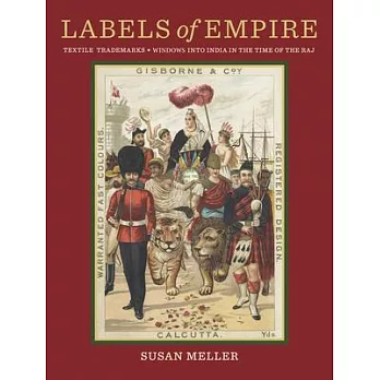 Labels of Empire: Textile Trademarks - Windows Into India in the Time of the Raj.
