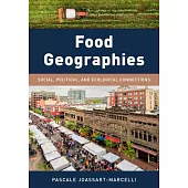Food Geographies: Social, Political, and Ecological Connections