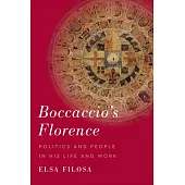 Boccaccio’’s Florence: Politics and People in His Life and Work