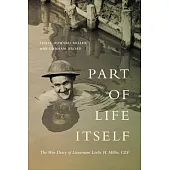 Part of Life Itself: The War Diary of Lieutenant Leslie Howard Miller, Cef