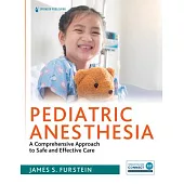 Pediatric Anesthesia: A Comprehensive Approach to Safe and Effective Care