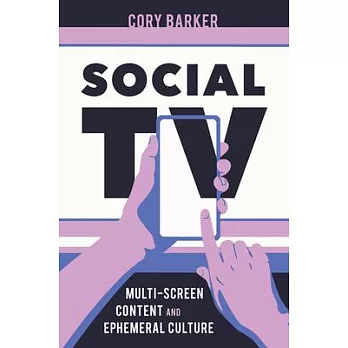 Social TV: Multiscreen Content and Ephemeral Culture