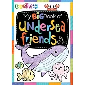 My Big Book of Undersea Friends to Color