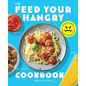 Feed Your Hanger: 75 Nutritious Recipes to Keep Your Hunger in Check