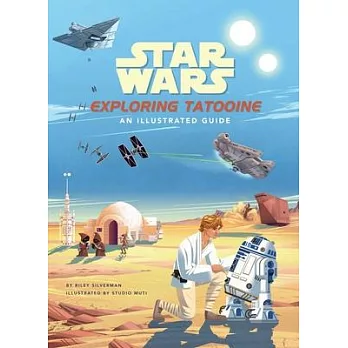 Star Wars: Exploring Tatooine: An Illustrated Guide (Star Wars Books, Star Wars Art, for Kids Ages 4-8)