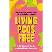 Living Pcos Free: How to Regain Your Hormonal Health with Polycystic Ovarian Syndrome