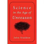 Science in the Age of Unreason