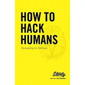 How to Hack Humans: Storytelling for Startups