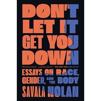 Don’’t Let It Get You Down: Essays on Race, Gender, and the Body
