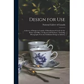 Design for Use: a Survey of Design in Canada of Manufactured Goods for the Home and Office, for Sports and Outdoors: Including Photogr