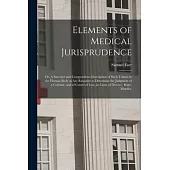 Elements of Medical Jurisprudence: or, A Succinct and Compendious Description of Such Tokens in the Human Body as Are Requisite to Determine the Judgm