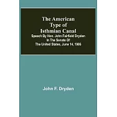 The American Type of Isthmian Canal; Speech by Hon. John Fairfield Dryden in the Senate of the United States, June 14, 1906