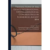 Transactions of the Eighth International Ophthalmological Congress Held in Edinburgh, August 1894