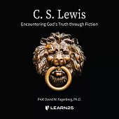 C. S. Lewis: Encountering God’’s Truth Through Fiction