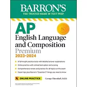 AP English Language and Composition Premium: 2022-2023, 8 Practice Tests + Comprehensive Review + Online Practice: With 8 Practice Tests