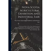 Nova Scotia Agricultural Exhibition and Industrial Fair [microform]: the Provincial Show of Live Stock, Agricultural and Horticultural Products, Arts