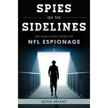 Spies on the Sidelines: The High-Stakes World of NFL Espionage