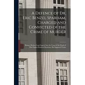 A Defence of Dr. Eric Benzel Sparham, Charged and Convicted of the Crime of Murder [microform]: Being a Medico-legal Inquiry Into the Cause of the Dea