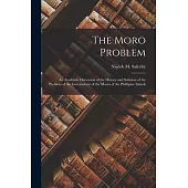 The Moro Problem [microform]: an Academic Discussion of the History and Solution of the Problem of the Government of the Moros of the Phillipine Isl