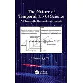 The Nature of Temporal (T > 0) Science: A Physically Realizable Principle