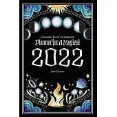 Coloring Book of Shadows: Planner for a Magical 2022
