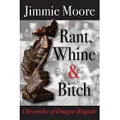Rant, Whine, and Bitch: Chronicles of Dragon Brigade