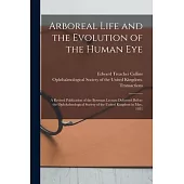 Arboreal Life and the Evolution of the Human Eye: a Revised Publication of the Bowman Lecture Delivered Before the Ophthalmological Society of the Uni