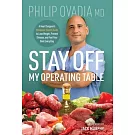 Stay off My Operating Table: A Heart Surgeon’’s Metabolic Health Guide to Lose Weight, Prevent Disease, and Feel Your Best Every Day